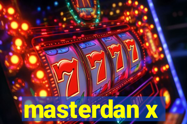 masterdan x